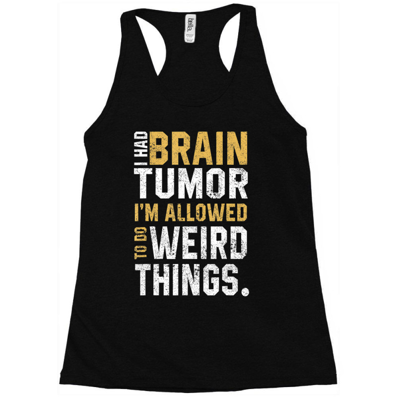 Brain Tumor Awareness Aneurysm I Had A Brain Tumor Racerback Tank by cm-arts | Artistshot