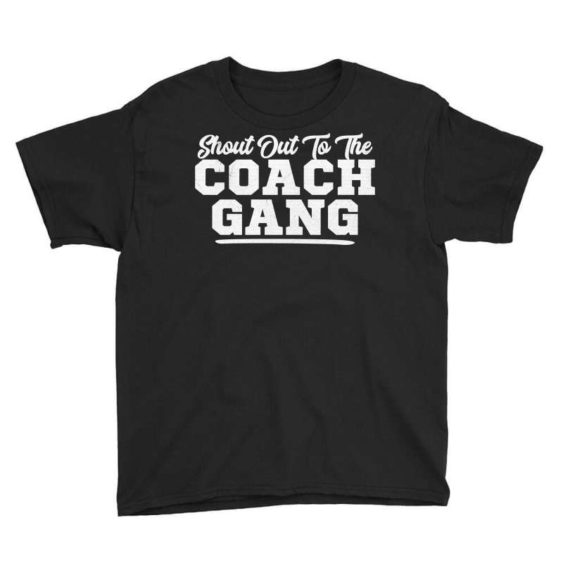 Shout Out To The Coach Gang   Coach Gang Wear   Graphic Tops Sweatshir Youth Tee by tehatinapu1 | Artistshot