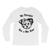 Morkie Dog My Therapist Has A Wet Nose Sweatshirt Long Sleeve Shirts | Artistshot