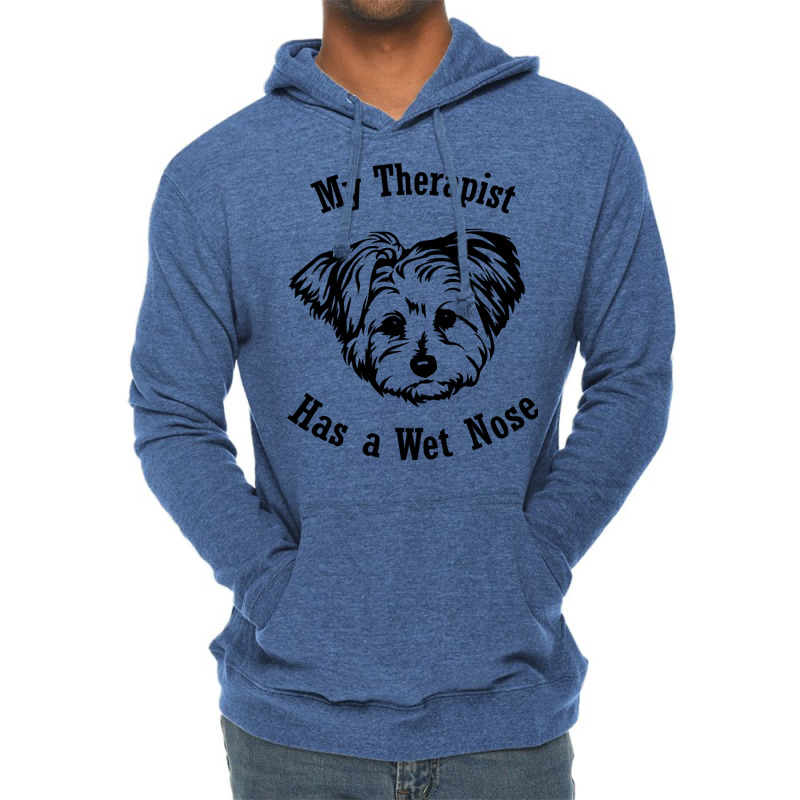 Morkie Dog My Therapist Has A Wet Nose Sweatshirt Lightweight Hoodie by pofijinashu | Artistshot