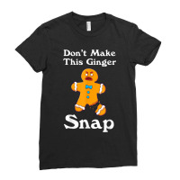 Don't Make This Ginger Snap Redhead Gift Christmas Ladies Fitted T-shirt | Artistshot