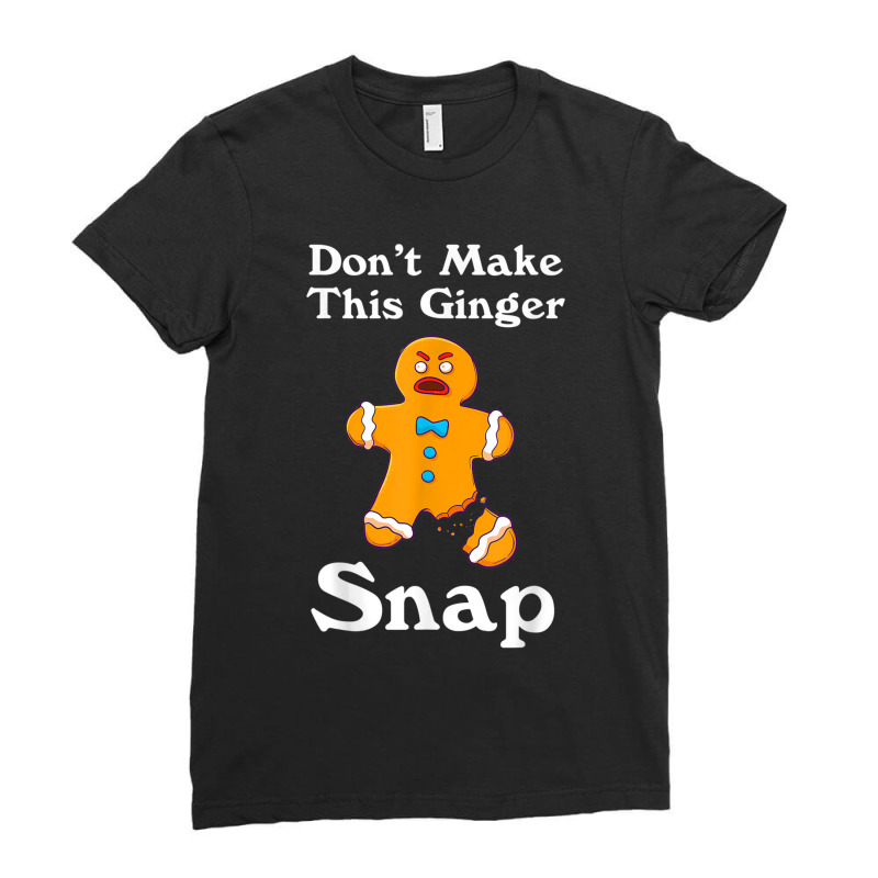 Don't Make This Ginger Snap Redhead Gift Christmas Ladies Fitted T-shirt | Artistshot