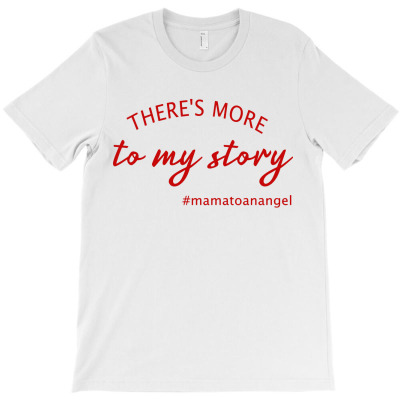 Theres More To My Story T-shirt Designed By Barbara R Hughes