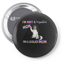 Cavalier King Charles Spaniel I'm Not A Regular Mom, I'm A Cavalier Mo Pin-back Button | Artistshot