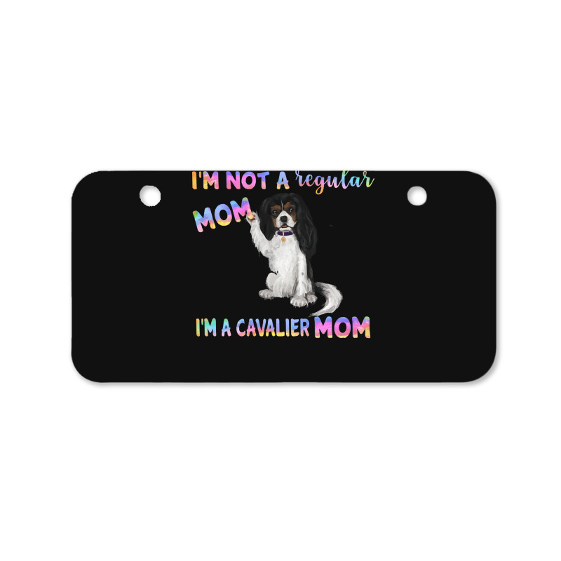 Cavalier King Charles Spaniel I'm Not A Regular Mom, I'm A Cavalier Mo Bicycle License Plate | Artistshot