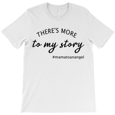 Theres More To My Story T-shirt Designed By Barbara R Hughes