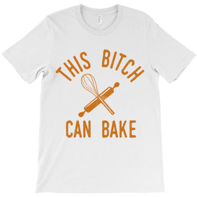 This Bitch Can Bake T-shirt Designed By Barbara R Hughes