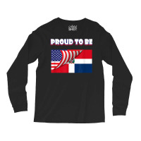 Proud To Be Dominican And American Flag July 4th Long Sleeve Shirts | Artistshot