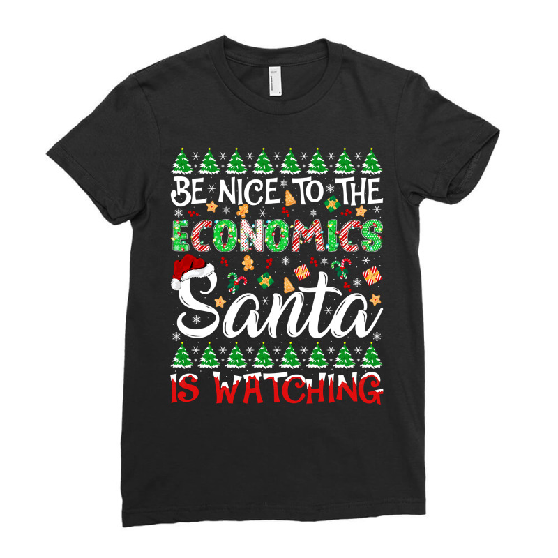 Be Nice To Economics Santa Is Watching Economics Christmas Pullover Ho Ladies Fitted T-Shirt by cm-arts | Artistshot