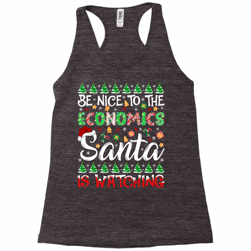 Be Nice To Economics Santa Is Watching Economics Christmas Pullover Ho Racerback Tank by cm-arts | Artistshot