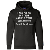 Funny I Will Put You In A Trunk And Help People Look For You Champion Hoodie | Artistshot