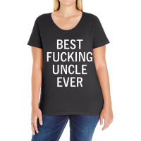 Mens Sarcastic, Best Fucking Uncle Ever, Funny, Joke, Family Ladies Curvy T-shirt | Artistshot