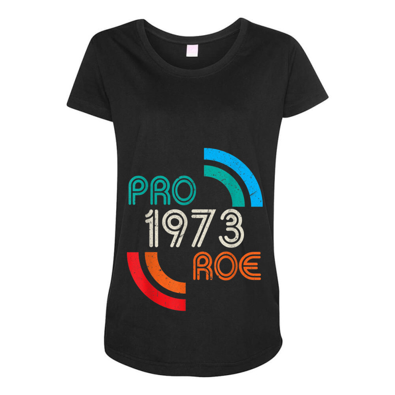 Pro Choice 1973 Womens Rights Feminism Roe Maternity Scoop Neck T-shirt by MaraRojas | Artistshot