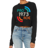 Pro Choice 1973 Womens Rights Feminism Roe Cropped Sweater | Artistshot