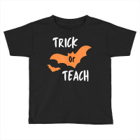 Trick Or Teach   Halloween Trick Or Treat   Funny Teacher T Shirt Toddler T-shirt | Artistshot