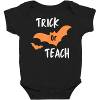 Trick Or Teach   Halloween Trick Or Treat   Funny Teacher T Shirt Baby Bodysuit | Artistshot