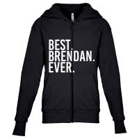 Best. Brendan. Ever. Personalized Name Joke Youth Zipper Hoodie | Artistshot