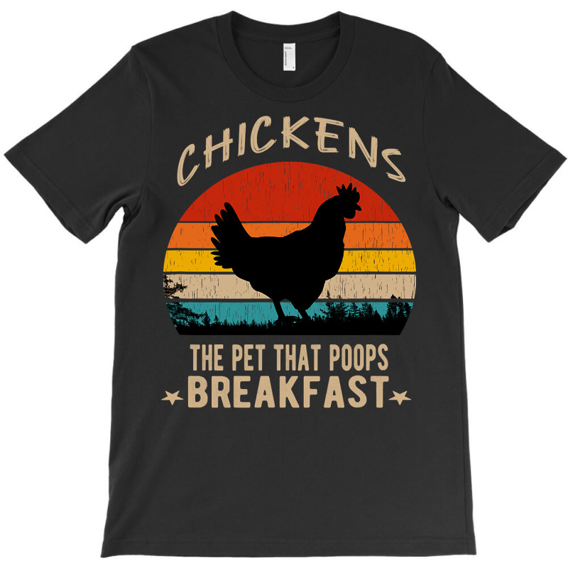 Chicken Cock Chickens The Pet That Poops Breakfast Funny Chicken Sayin T-Shirt by offensejuggler | Artistshot