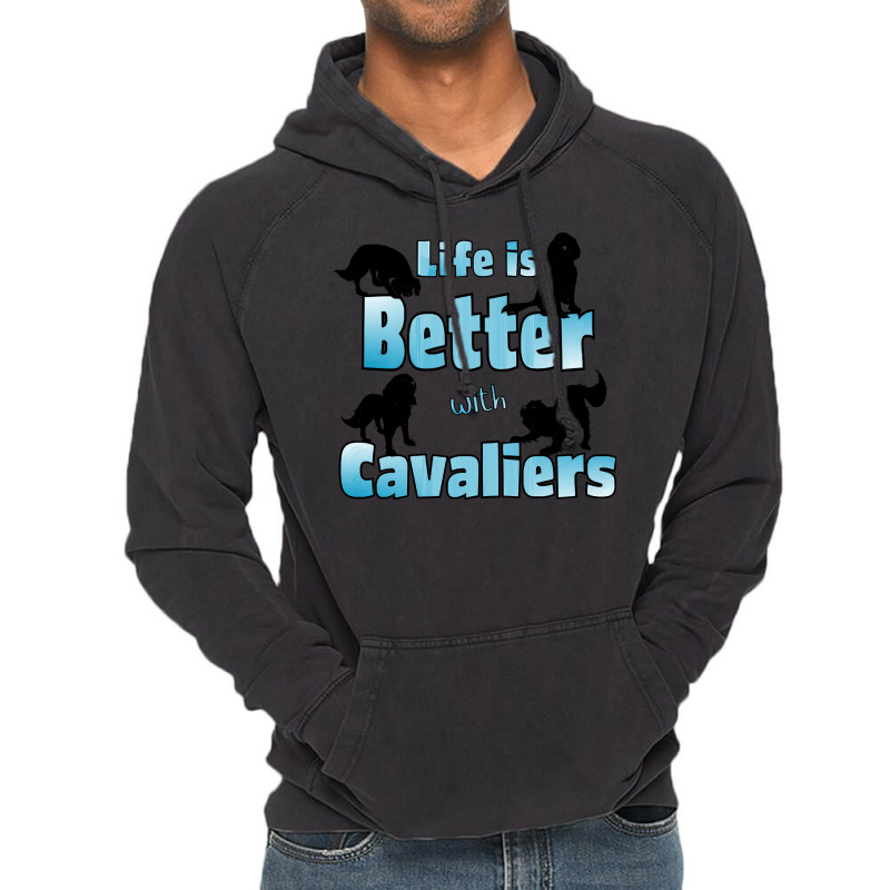 Cavalier King Charles Spaniel Life Is Better With Cavaliers, 4 Cavalie Vintage Hoodie | Artistshot