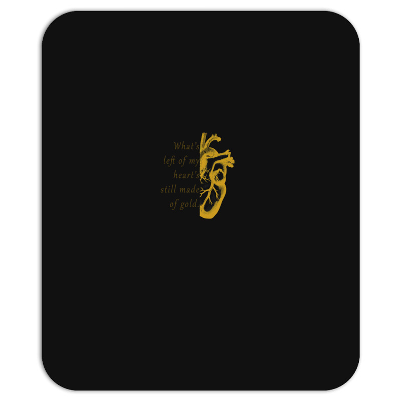 What's Left Of My Heart's Still Made Of Gold Mousepad | Artistshot