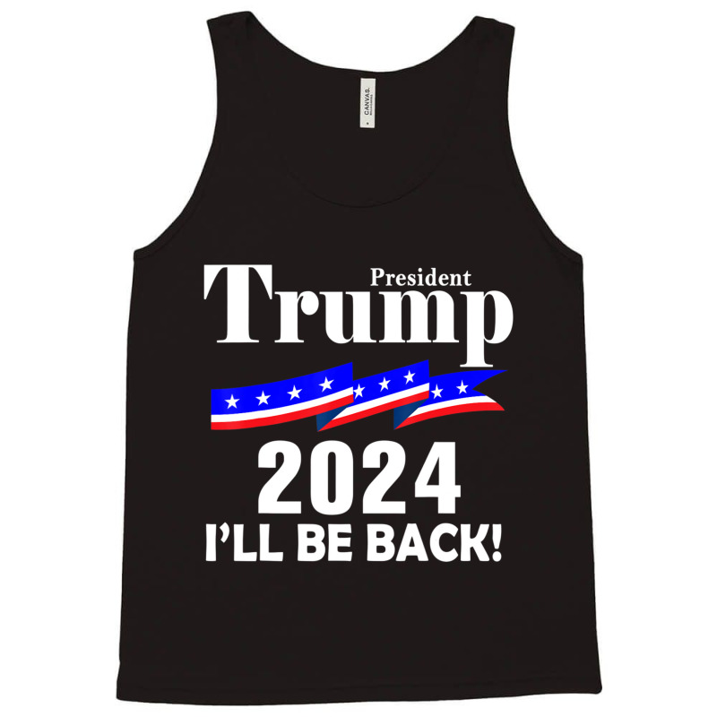 President Trump 2024 I'll Be Back Tank Top by cm-arts | Artistshot