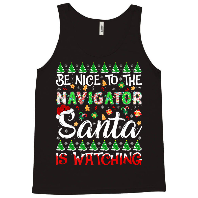 Be Nice To Navigator Santa Is Watching Navigator Christmas Premium T S Tank Top by cm-arts | Artistshot