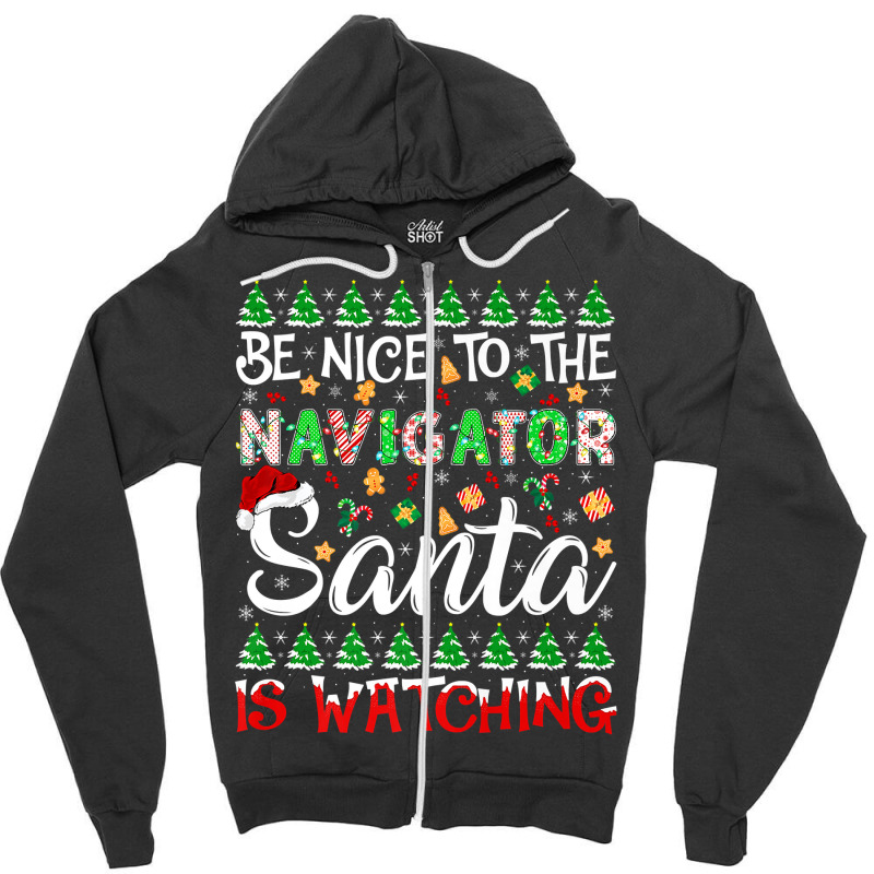 Be Nice To Navigator Santa Is Watching Navigator Christmas Premium T S Zipper Hoodie by cm-arts | Artistshot