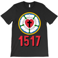 Lutheran 1517 Protestant Reformation Martin Luther Rose T-shirt | Artistshot