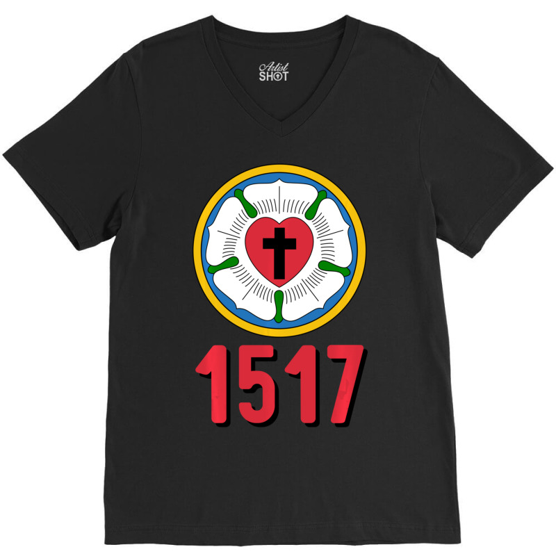 Lutheran 1517 Protestant Reformation Martin Luther Rose V-neck Tee | Artistshot