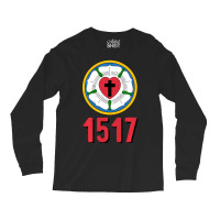 Lutheran 1517 Protestant Reformation Martin Luther Rose Long Sleeve Shirts | Artistshot