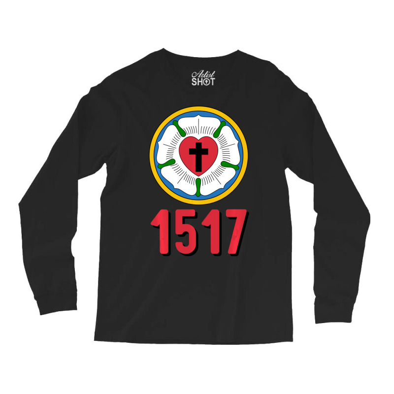 Lutheran 1517 Protestant Reformation Martin Luther Rose Long Sleeve Shirts | Artistshot