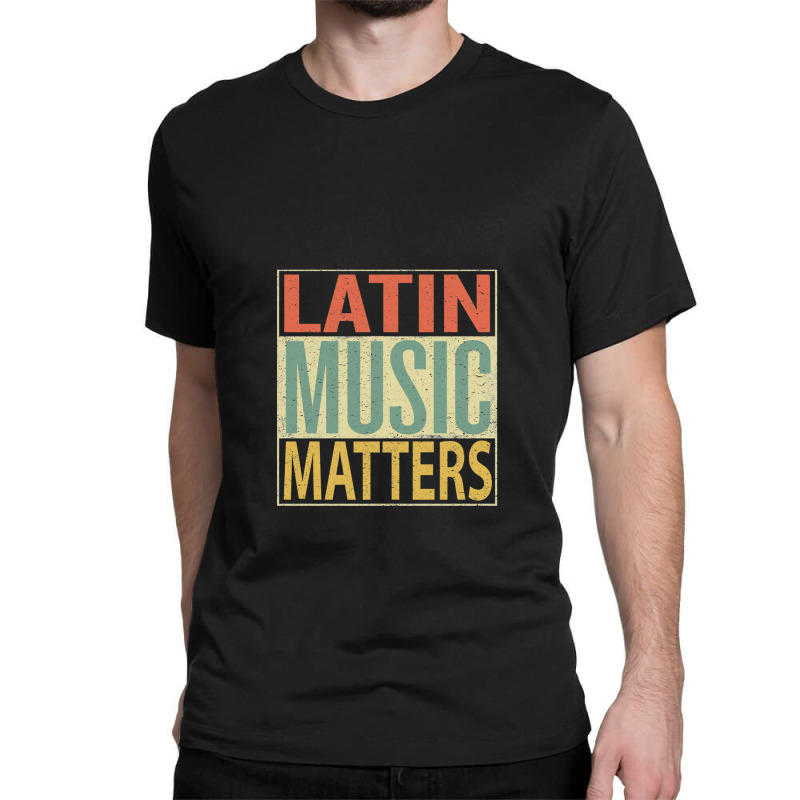 Latin Music Matters Classic T-shirt by AlmaWilliams | Artistshot