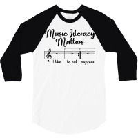 Music Literacy Matters I Like To Eat Puppies, Funny Design T Shirt 3/4 Sleeve Shirt | Artistshot