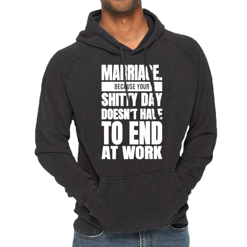 Marriage Because Your Shitty Day Doesn't Have To End At Work Premium Vintage Hoodie by MikaelaLynnHolbrook | Artistshot