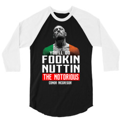 the notorious conor mcgregor fookin nuttin 3/4 Sleeve Shirt | Artistshot