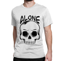 Alone Spooky Skull Halloween Trick Or Trick Gift And Present Classic T-shirt | Artistshot