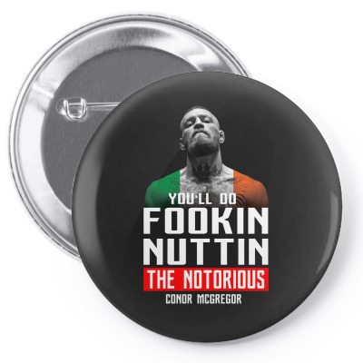 The Notorious Conor Mcgregor Fookin Nuttin Pin-back Button Designed By Killakam