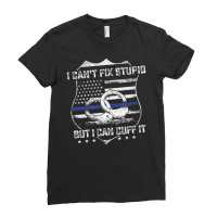 Can't Fix Stupid But I Can Cuff It Police Arrest Ladies Fitted T-shirt | Artistshot