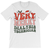 Merry Dialysis Technician Christmas Dialysis Tech Xmas Party T Shirt T-shirt | Artistshot