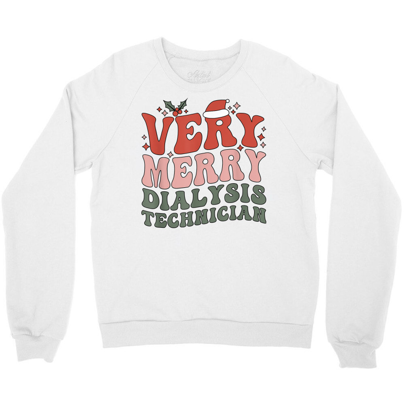 Merry Dialysis Technician Christmas Dialysis Tech Xmas Party T Shirt Crewneck Sweatshirt | Artistshot