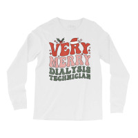 Merry Dialysis Technician Christmas Dialysis Tech Xmas Party T Shirt Long Sleeve Shirts | Artistshot