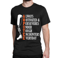 Amputee Quote Funny Leg Prosthetic Legged Surgery Graphic Classic T-shirt | Artistshot