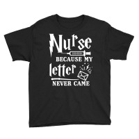 Nurse Because My Letter Never Came Nurse Youth Tee | Artistshot