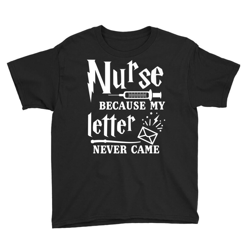 Nurse Because My Letter Never Came Nurse Youth Tee by cm-arts | Artistshot