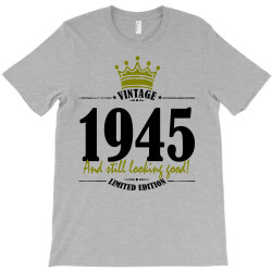 vintage 1945 and still looking good T-Shirt | Artistshot