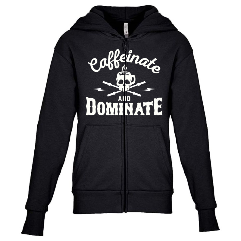 Caffeinate And Dominate Youth Zipper Hoodie by giziara | Artistshot