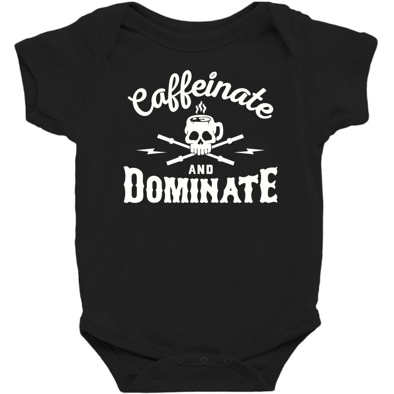 Caffeinate And Dominate Baby Bodysuit by giziara | Artistshot