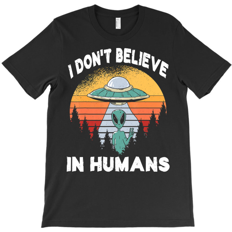 I Don't Believe In Humans Retro Alien Halloween T-shirt | Artistshot