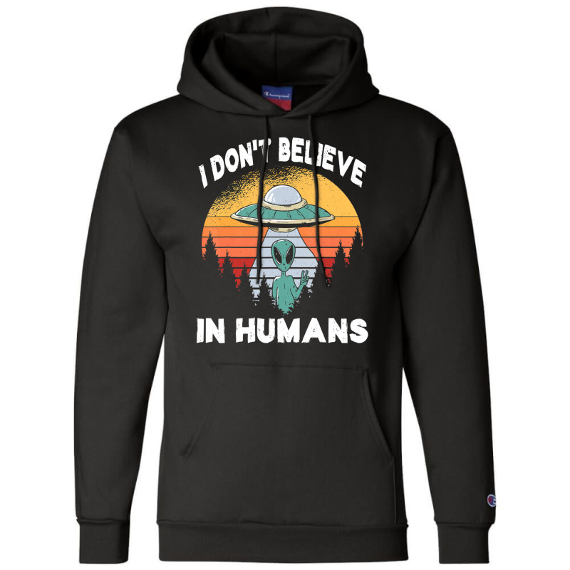 I Don't Believe In Humans Retro Alien Halloween Champion Hoodie | Artistshot