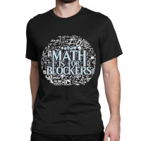 Math Is For Blockers Artifact Edition Classic Classic T-shirt | Artistshot